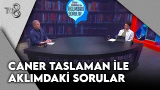Caner Taslaman İle Aklımdaki Sorular | 11 Temmuz 2026
