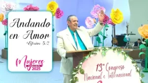 Andando en Amor / Congreso de Mujeres / Pastor Enrique Gómez