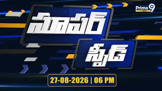 Super Speed News | Andhra Pradesh | Telangana | 06 PM | 27-08-2026 | Prime9 News