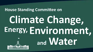 House Standing Committee on Climate Change, Energy, Environment and Water | 03/08/2026