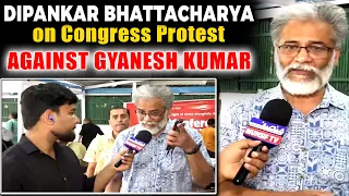 Dipankar Bhattacharya on Congress Protest Against Gyanesh Kumar