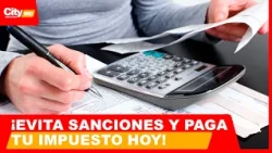 Last-minute warning for taxpayers due to pay this tax today | ArribaBogotá