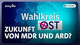 AfD will Staatsverträge kündigen: Was wird aus MDR und ARD? | Podcast: Wahlkreis Ost | MDR