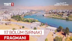 Turgay Başyayla ile Lezzetli Tavsiye 117. Bölüm Fragmanı (Şırnak)
