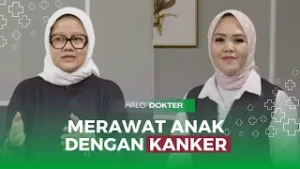 HALO DOKTER  - MERAWAT ANAK DENGAN KANKER