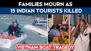 Vietnam Boat Tragedy: Families Mourn As 15 Indian Tourists Killed