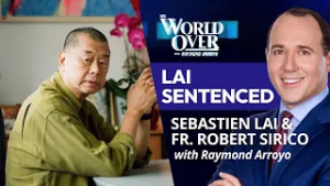 Lai Sentenced: Sebastien Lai & Fr. Robert Sirico | The World Over with Raymond Arroyo | Feb 12, 2026
