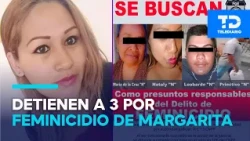 Suspects in the femicide of Margarita Ceceña arrested; they had been wanted since 2022