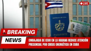 Embajada de EEUU en La Habana reduce atención presencial por crisis energética en Cuba