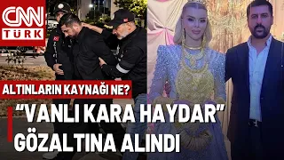 Nighttime Raid on "Kara Haydar from Van"! Source of Gold Given at Wedding Investigated.
