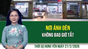 Thời sự Hưng Yên thứ Sáu ngày 27/2/2026