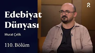 Murat Çelik | The World of Literature | Episode 110 @trt2