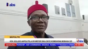 Gov  Soludo Akpolitela Mefor Dika Komishonaa Mgbasa Ozi