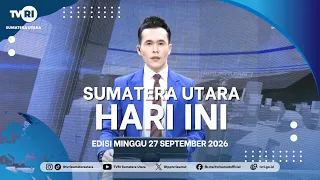 SUMATERA UTARA HARI INI [27 SEPTEMBER 2026]
