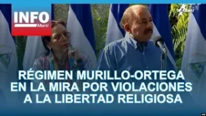 Régimen murillo-ortega en la mira por violaciones a la libertad religiosa