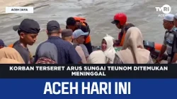 Victim Swept Away by Teunom River Current Found Deceased | Aceh News Today