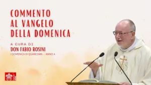 I DOMENICA DI QUARESIMA - ANNO A - Commento al Vangelo a cura di Don Fabio Rosini