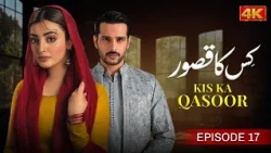 Kis Ka Qasoor Episode 17 |  Usama Khan, Nawal Saeed, Junaid Akhter | Latest Pakistani Drama