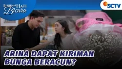 OMG! Ada yang Kasih Arina Bunga Beracun Lagi? | Biarkan Hati Bicara - Episode 78