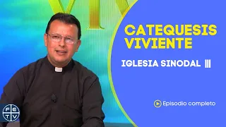 Synodal Church 3 | Living Catechesis
