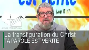 [ TA PAROLE EST VERITE ] La transfiguration du Christ