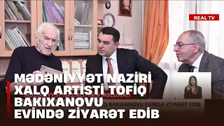 Adil Kərimli Xalq Artisti Tofiq Bakıxanovu evində ziyarət edib