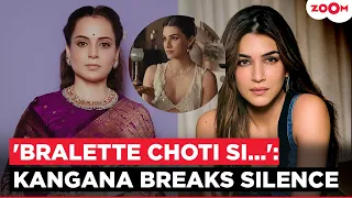 Kangana Ranaut EXPLODES on Kriti Sanon’s Rakhi Ad Row: ‘The Bralette Was NOT the Main Issue!’