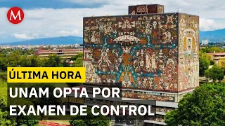 Aceptados en UNAM deberán presentar examen de control para confirmar su ingreso