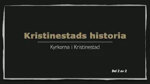 Kyrkorna i Kristinestad. Del 2 av 2 | Kristinestads historia ep 2.