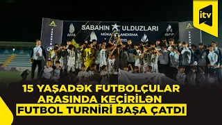 "Sabahın ulduzları" Bakı Kubokunun qalibləri müəyyənləşdi