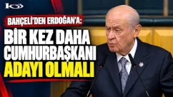 FROM BAHÇELİ TO ERDOĞAN: HE SHOULD BE A PRESIDENTIAL CANDIDATE ONCE AGAIN