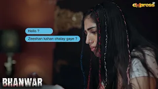 Zeeshan kahan ho tum i'm Worried About you | Bhanwar | Express TV