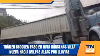 Trailer blocks traffic on the Bárcenas-Villa Nueva to Milpas Altas route due to rain