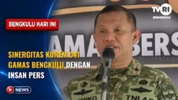 SYNERGY BETWEEN KOREM 041 GAMAS BENGKULU AND THE PRESS