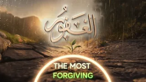 Al-Ghafoor | The Most Forgiving | Asma’ul Husna