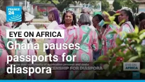 Ghana pauses passports for diaspora • FRANCE 24 English