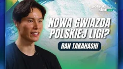 RAN TAKAHASHI SZCZERZE O TRANSFERZE DO POLSKI! "NAJLEPSZA LIGA NA ŚWIECIE" | POLSAT SIATCAST