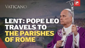 Lent 2026: Pope Leo's Visit the Peripheries of Rome | EWTN Vaticano