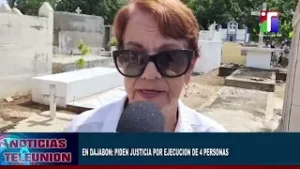 EN DAJABÓN PIDEN JUSTICIA POR EJECUCIÓN DE 4 PERSONAS