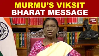 President Murmu On Independence Day Eve: ‘Our Resolve Is To Build Viksit Bharat By 2047’