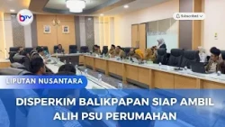 DISPERKIM BALIKPAPAN SIAP AMBIL ALIH PSU PERUMAHAN