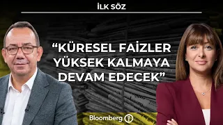 İlk Söz - "Küresel Faizler Yüksek Kalmaya Devam Edecek" | 30 Eylül 2026