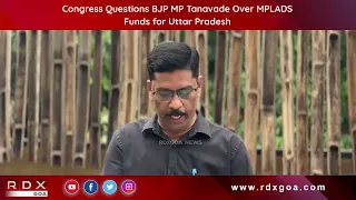 Congress Questions BJP MP Tanavade Over MPLADS Funds for Uttar Pradesh