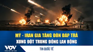 Middle East Conflict: US and Iran Escalate Retaliatory Strikes | VOV