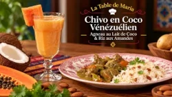 La Table de Maria: Chivo en Coco Vénézuélien | Agneau au Lait de Coco & Riz aux Amandes
