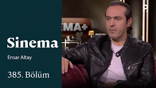 Ensar Altay | Sinema+ | 385. Bölüm @trt2