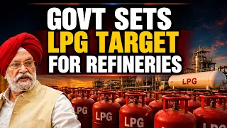 India Sets LPG Production Targets: Reliance, Nayara, Refineries Get New Quotas | Hardeep Singh Puri