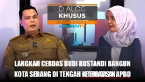 Langkah Cerdas Budi Rustandi Bangun Kota Serang di Tengah Keterbatasan APBD - Dialog Khusus Bantentv