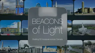 Beacons of Light - Building 50 Mosques Across Canada