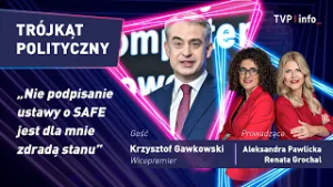 Krzysztof Gawkowski: Nie podpisanie ustawy o SAFE jest dla mnie zdradą stanu | TRÓJKĄT POLITYCZNY